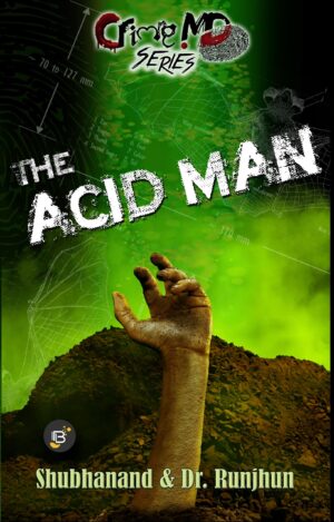 The Acid Man (English edition) (Crime MD) || Runjhun & Shubhanand